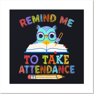 Teacher Humor Back To School Remind Me To Take Attendance Posters and Art